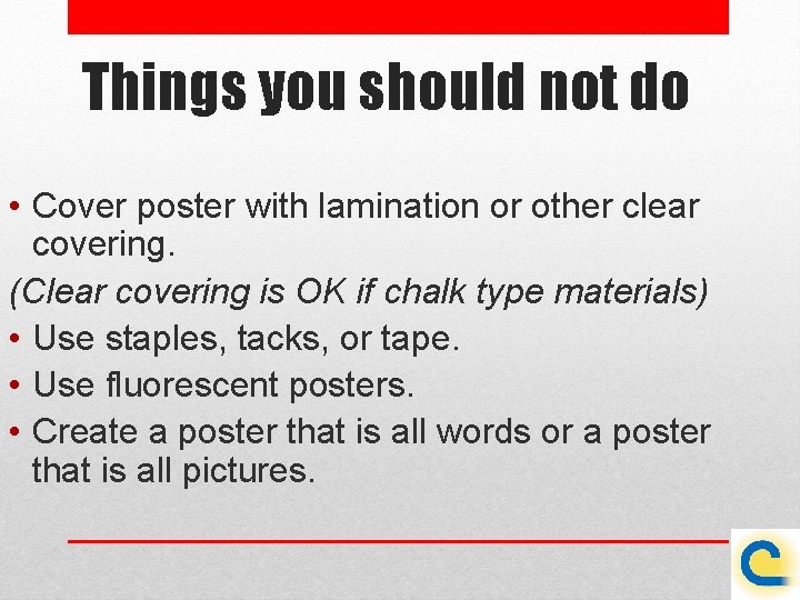 Things you should not do • Cover poster with lamination or other clear covering.