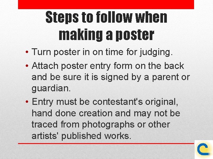 Steps to follow when making a poster • Turn poster in on time for