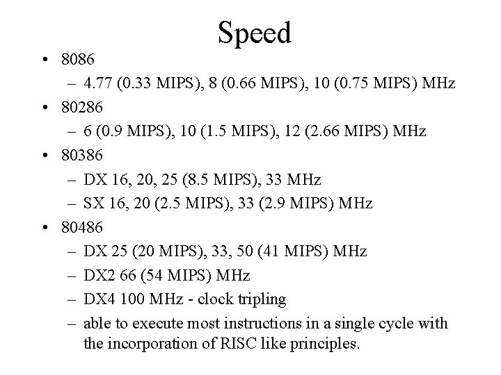 Speed • 8086 – 4. 77 (0. 33 MIPS), 8 (0. 66 MIPS), 10 Speed • 8086 – 4. 77 (0. 33 MIPS), 8 (0. 66 MIPS), 10