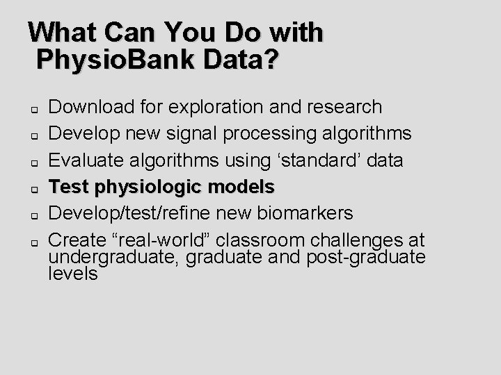 What Can You Do with Physio. Bank Data? Download for exploration and research Develop What Can You Do with Physio. Bank Data? Download for exploration and research Develop