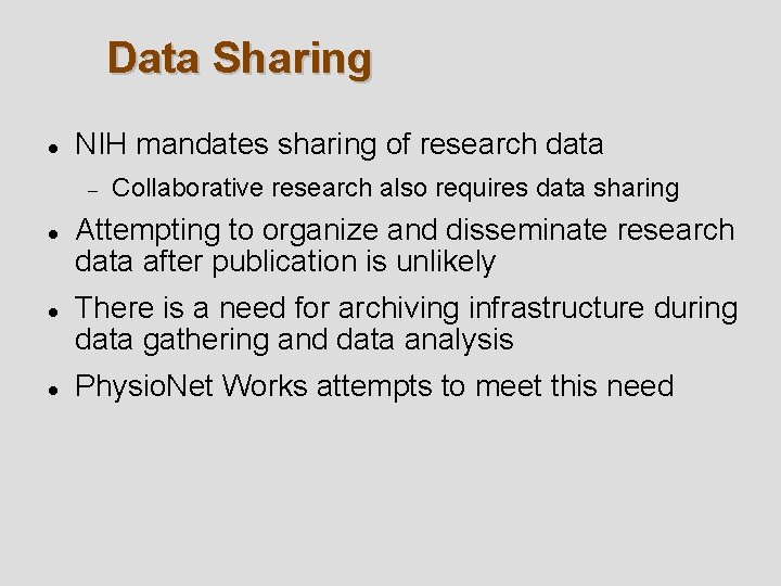 Data Sharing NIH mandates sharing of research data Collaborative research also requires data sharing Data Sharing NIH mandates sharing of research data Collaborative research also requires data sharing