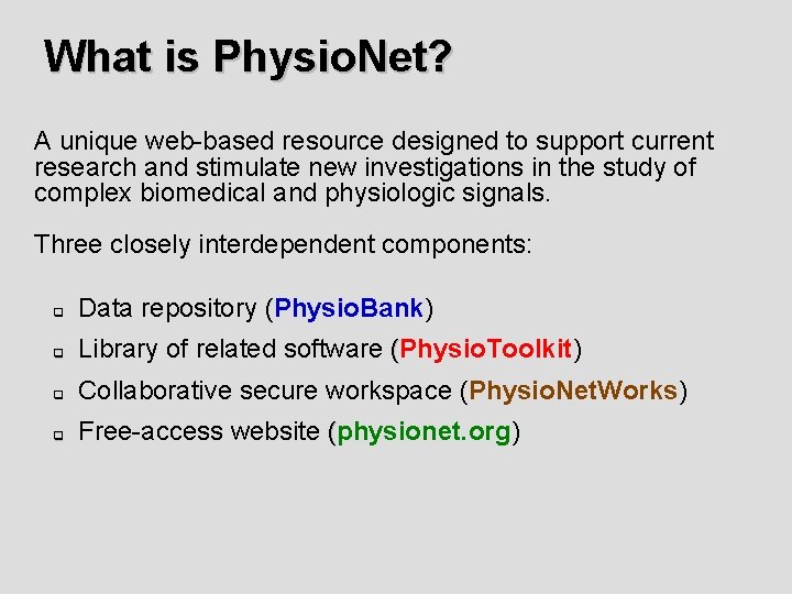 What is Physio. Net? A unique web-based resource designed to support current research and What is Physio. Net? A unique web-based resource designed to support current research and