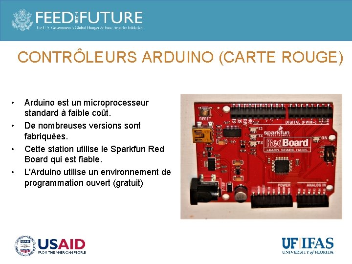 CONTRÔLEURS ARDUINO (CARTE ROUGE) • • Arduino est un microprocesseur standard à faible coût.