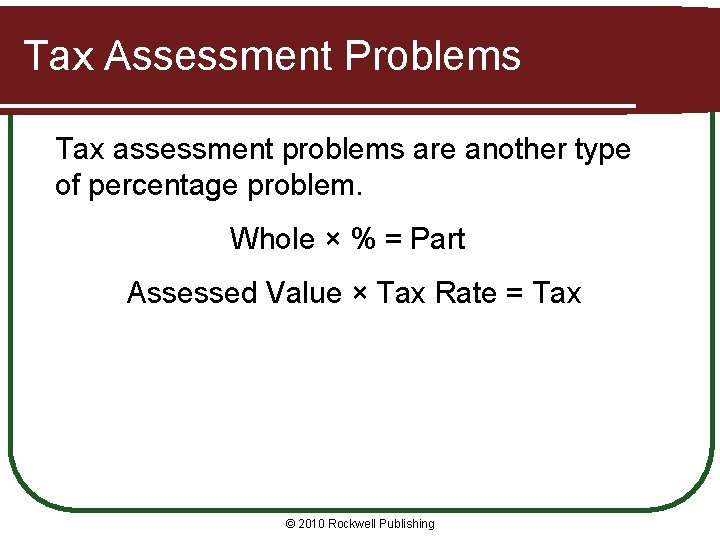 Tax Assessment Problems Tax assessment problems are another type of percentage problem. Whole ×