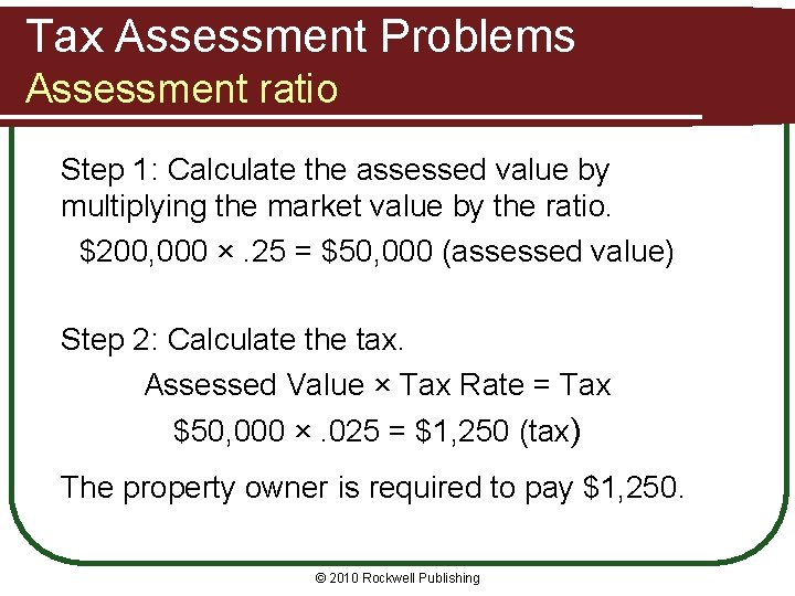 Tax Assessment Problems Assessment ratio Step 1: Calculate the assessed value by multiplying the