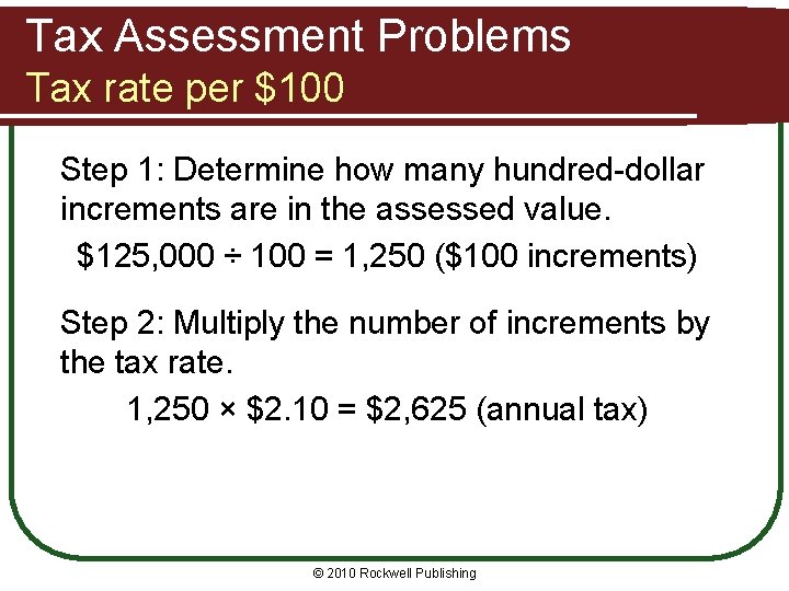 Tax Assessment Problems Tax rate per $100 Step 1: Determine how many hundred-dollar increments