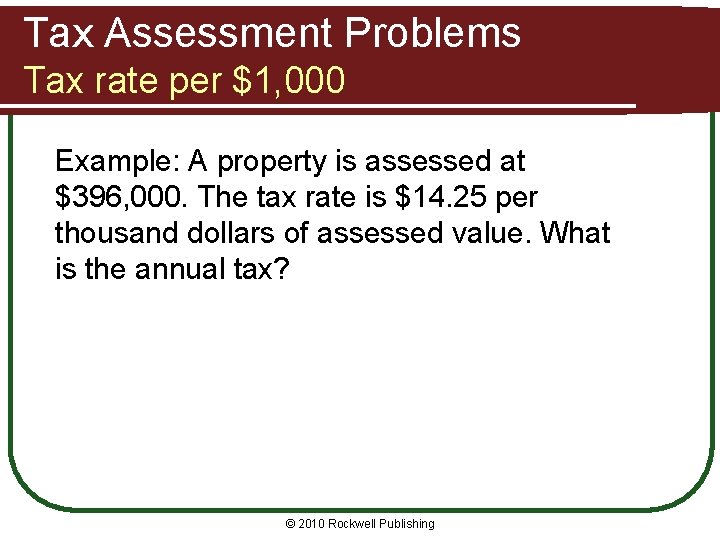 Tax Assessment Problems Tax rate per $1, 000 Example: A property is assessed at