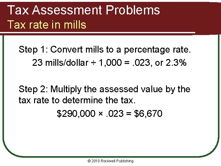 Tax Assessment Problems Tax rate in mills Step 1: Convert mills to a percentage