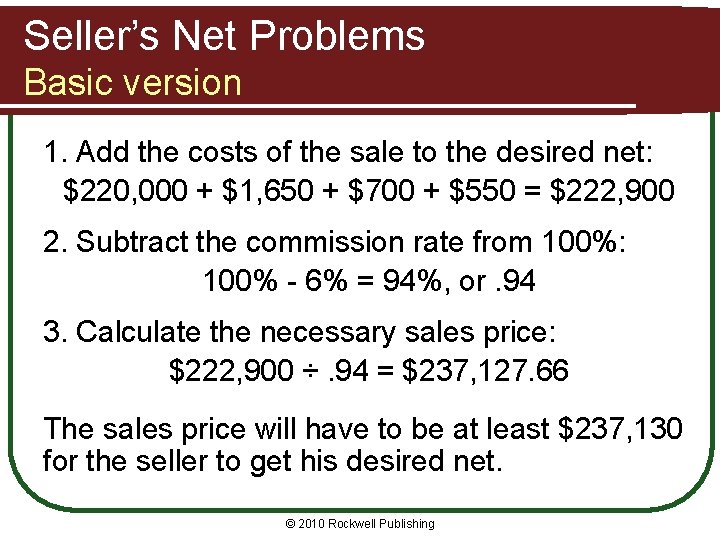 Seller’s Net Problems Basic version 1. Add the costs of the sale to the