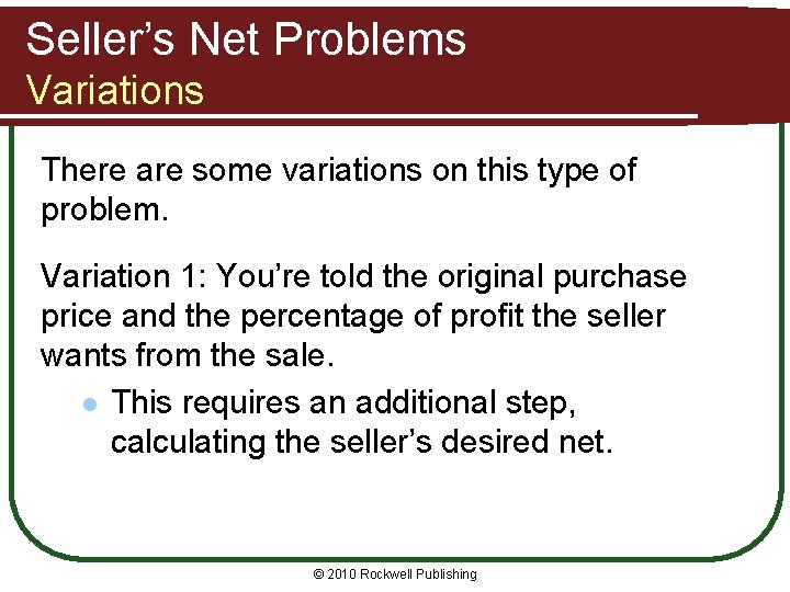 Seller’s Net Problems Variations There are some variations on this type of problem. Variation