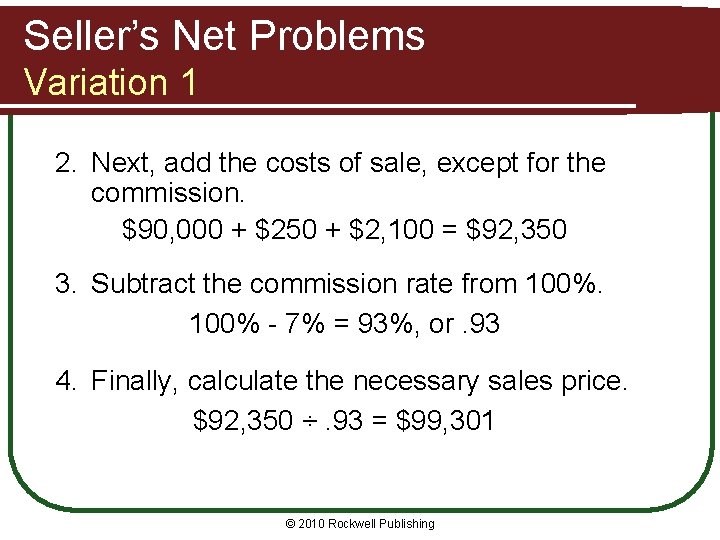 Seller’s Net Problems Variation 1 2. Next, add the costs of sale, except for