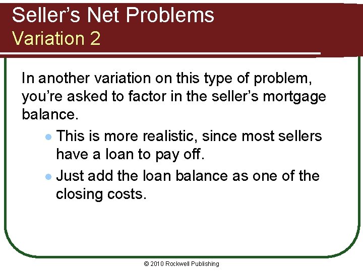 Seller’s Net Problems Variation 2 In another variation on this type of problem, you’re