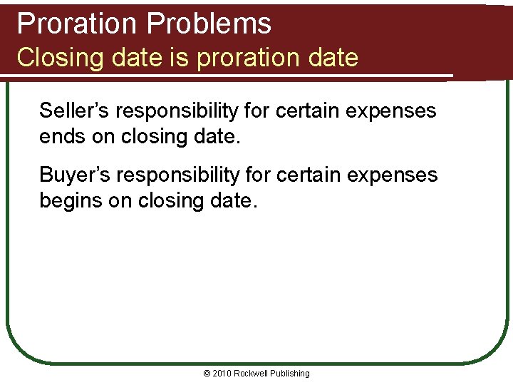 Proration Problems Closing date is proration date Seller’s responsibility for certain expenses ends on