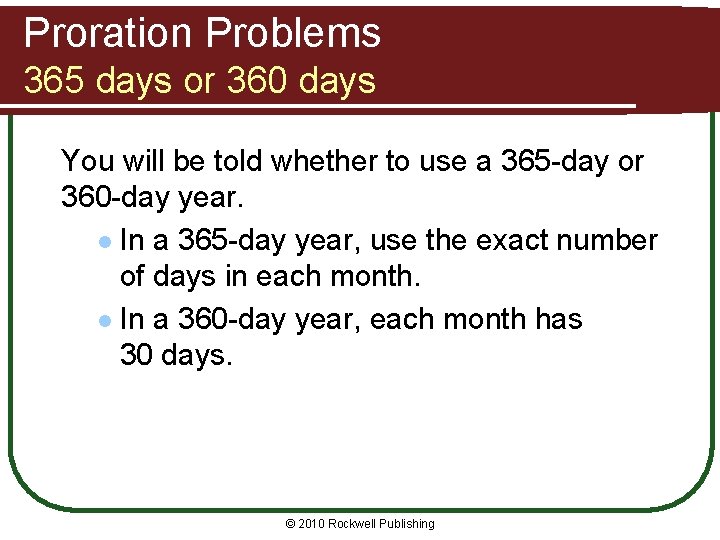 Proration Problems 365 days or 360 days You will be told whether to use