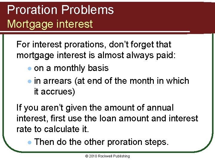 Proration Problems Mortgage interest For interest prorations, don’t forget that mortgage interest is almost