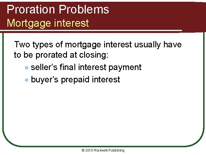 Proration Problems Mortgage interest Two types of mortgage interest usually have to be prorated