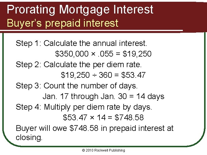 Prorating Mortgage Interest Buyer’s prepaid interest Step 1: Calculate the annual interest. $350, 000