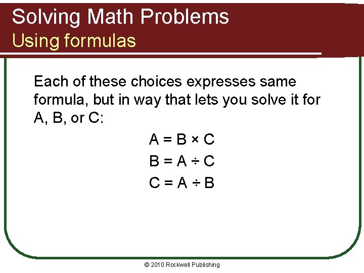 Solving Math Problems Using formulas Each of these choices expresses same formula, but in