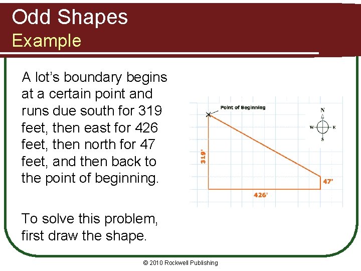 Odd Shapes Example A lot’s boundary begins at a certain point and runs due