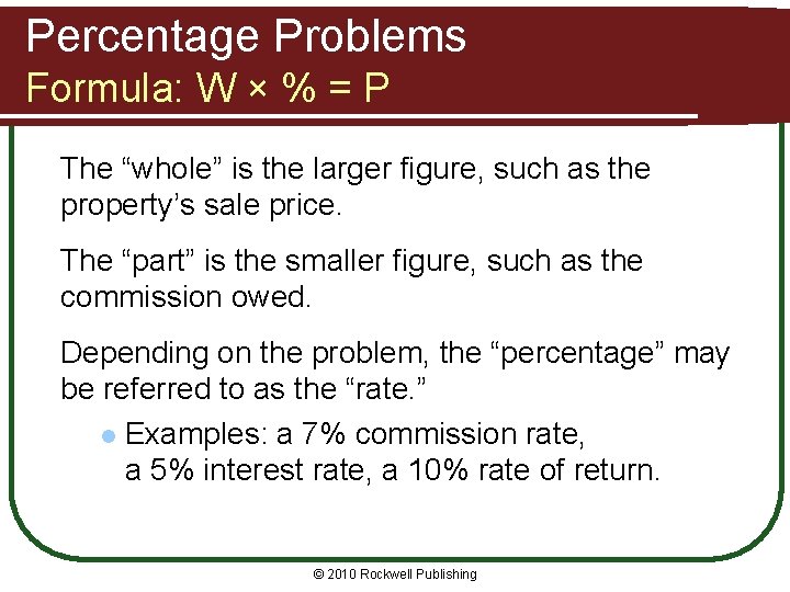 Percentage Problems Formula: W × % = P The “whole” is the larger figure,