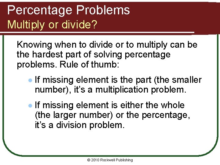 Percentage Problems Multiply or divide? Knowing when to divide or to multiply can be