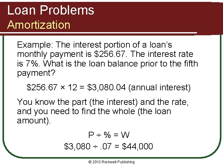 Loan Problems Amortization Example: The interest portion of a loan’s monthly payment is $256.