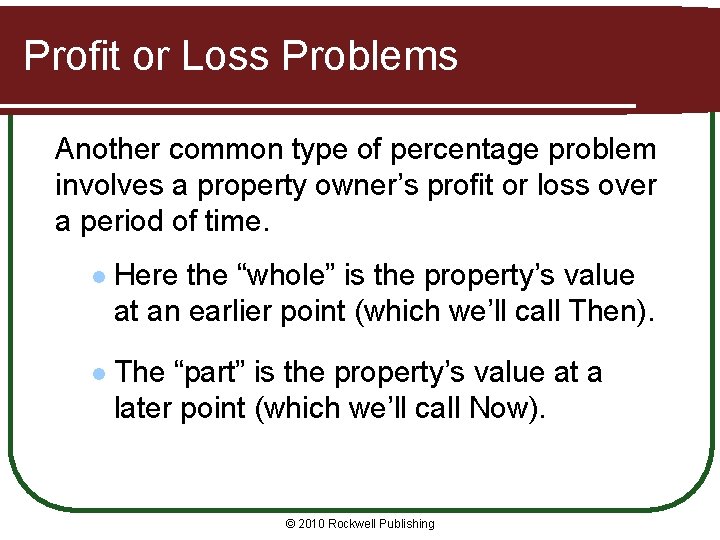 Profit or Loss Problems Another common type of percentage problem involves a property owner’s