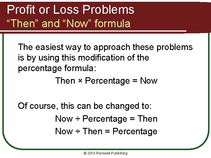 Profit or Loss Problems “Then” and “Now” formula The easiest way to approach these