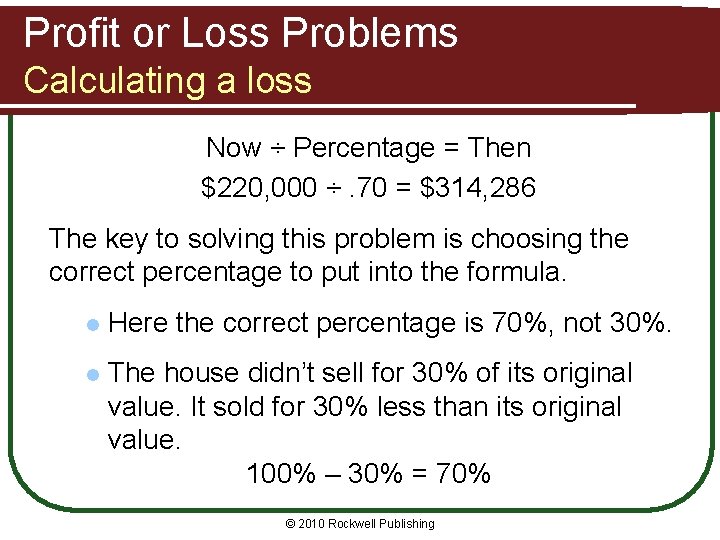 Profit or Loss Problems Calculating a loss Now ÷ Percentage = Then $220, 000