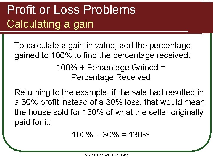 Profit or Loss Problems Calculating a gain To calculate a gain in value, add