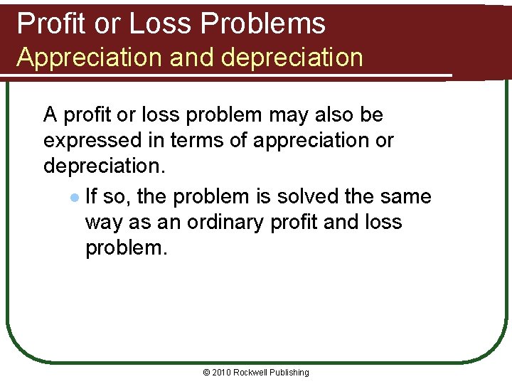 Profit or Loss Problems Appreciation and depreciation A profit or loss problem may also