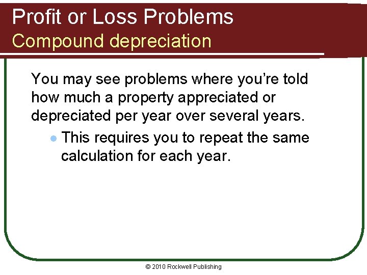 Profit or Loss Problems Compound depreciation You may see problems where you’re told how