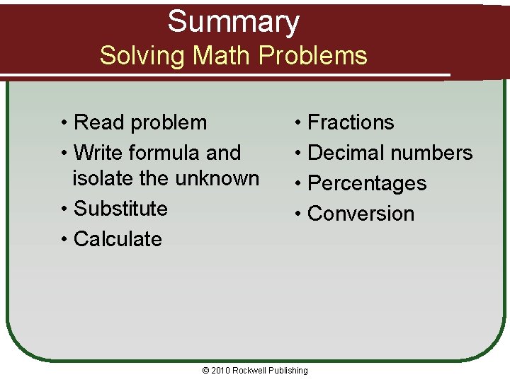 Summary Solving Math Problems • Read problem • Write formula and isolate the unknown