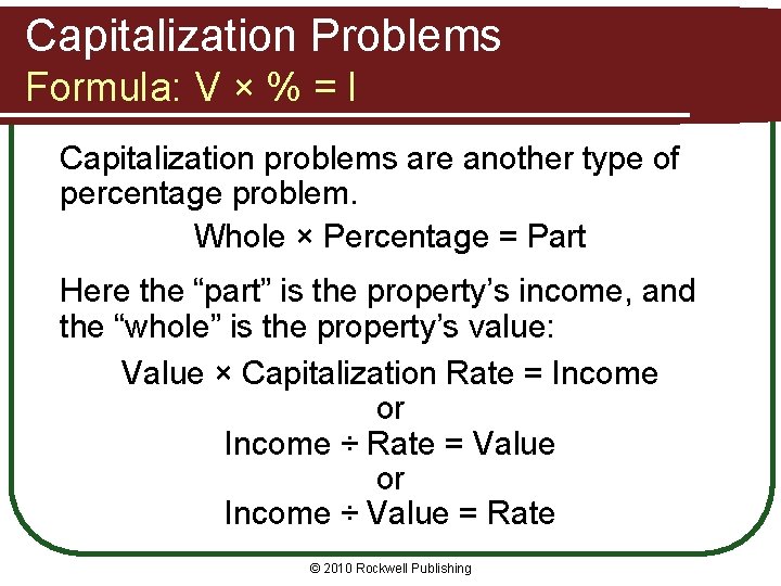 Capitalization Problems Formula: V × % = I Capitalization problems are another type of