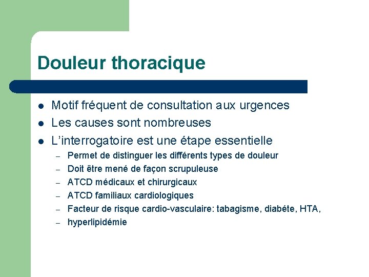 Douleur thoracique l l l Motif fréquent de consultation aux urgences Les causes sont