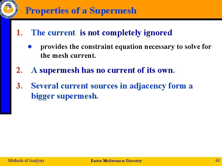 Properties of a Supermesh 1. The current is not completely ignored ● provides the