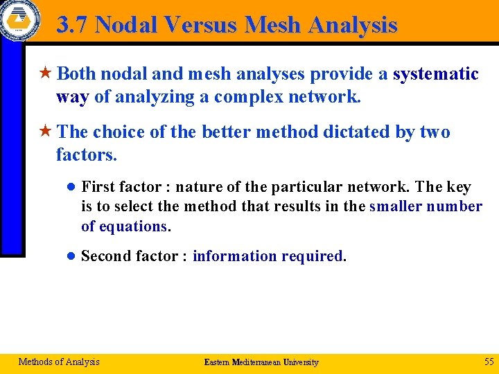 3. 7 Nodal Versus Mesh Analysis « Both nodal and mesh analyses provide a