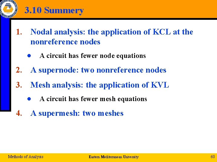 3. 10 Summery 1. Nodal analysis: the application of KCL at the nonreference nodes