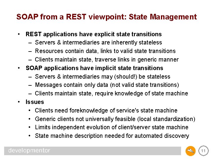 SOAP from a REST viewpoint: State Management • REST applications have explicit state transitions