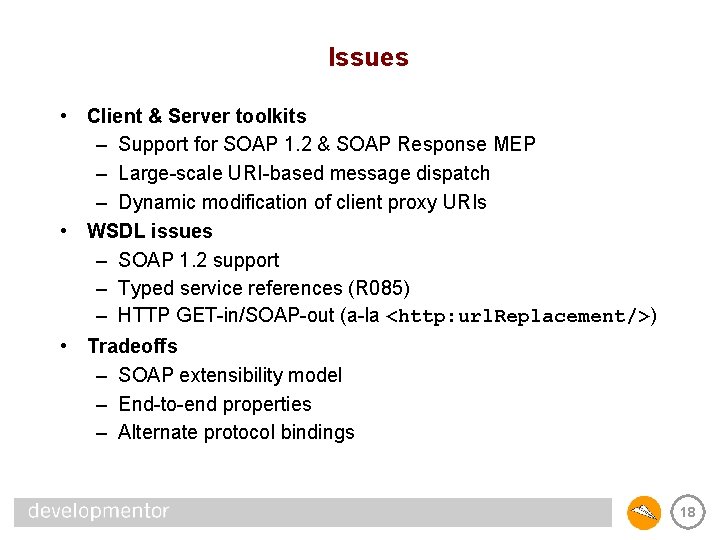 Issues • Client & Server toolkits – Support for SOAP 1. 2 & SOAP