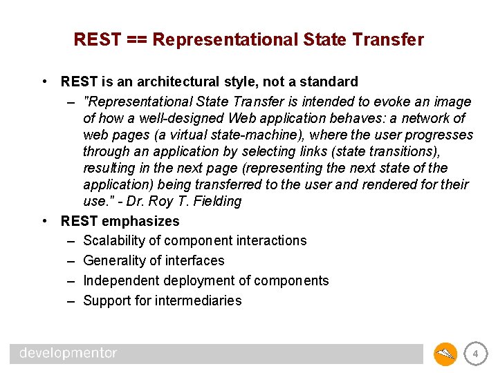 REST == Representational State Transfer • REST is an architectural style, not a standard