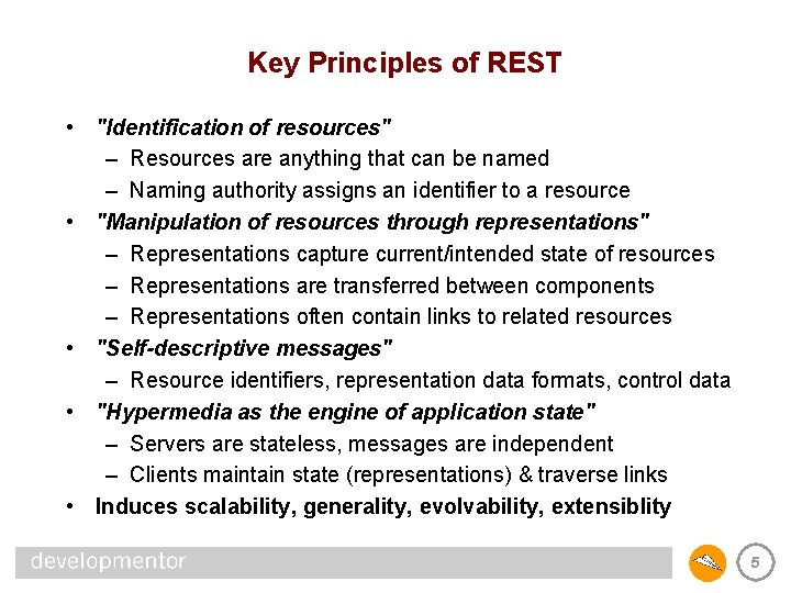 Key Principles of REST • "Identification of resources" – Resources are anything that can