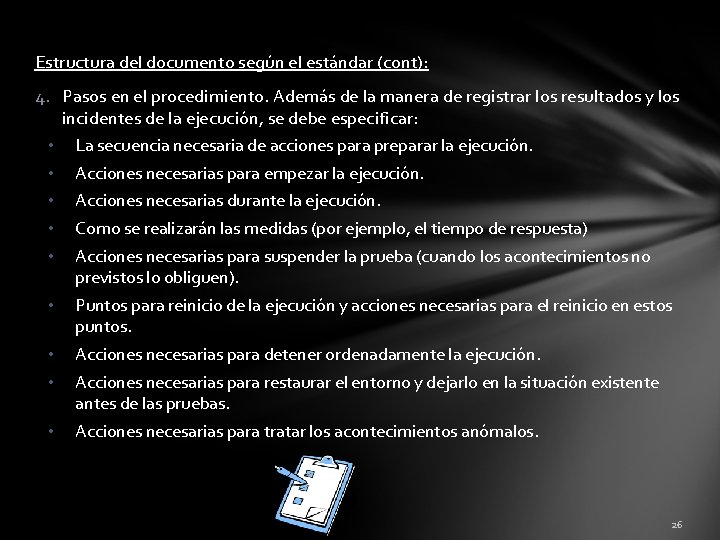 Estructura del documento según el estándar (cont): 4. Pasos en el procedimiento. Además de