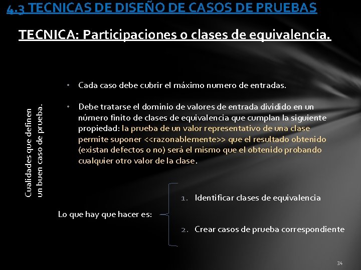 4. 3 TECNICAS DE DISEÑO DE CASOS DE PRUEBAS TECNICA: Participaciones o clases de