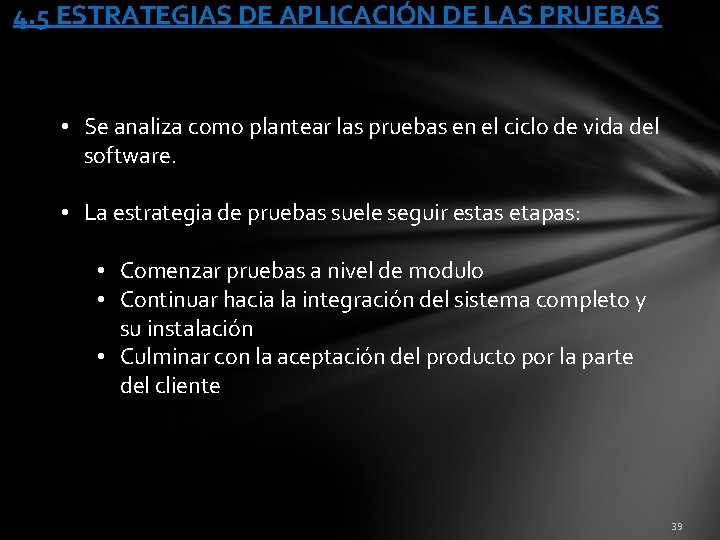 4. 5 ESTRATEGIAS DE APLICACIÓN DE LAS PRUEBAS • Se analiza como plantear las