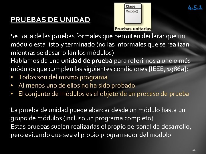 4. 5. 1 PRUEBAS DE UNIDAD Se trata de las pruebas formales que permiten