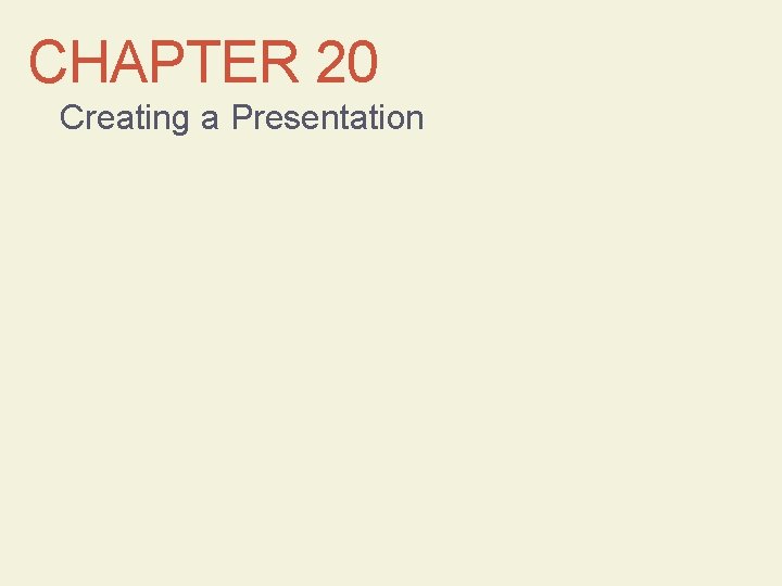 CHAPTER 20 Creating a Presentation 