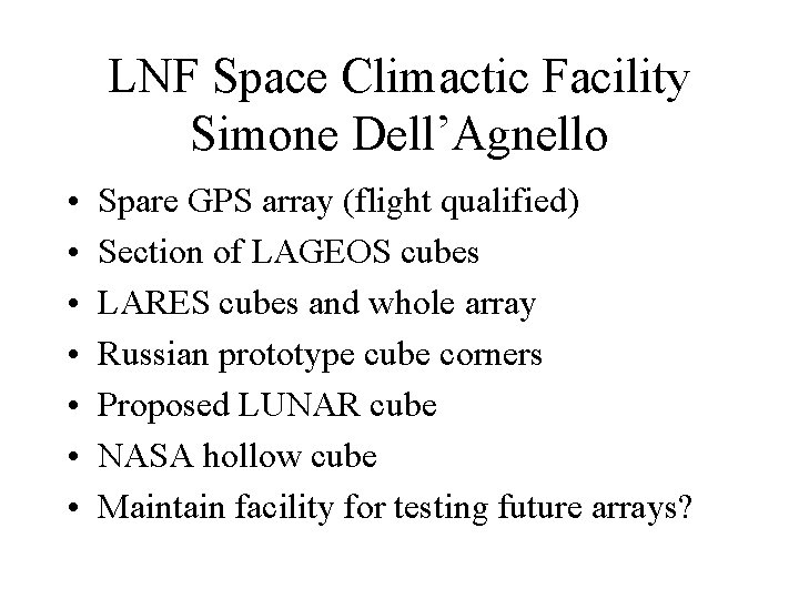 LNF Space Climactic Facility Simone Dell’Agnello • • Spare GPS array (flight qualified) Section