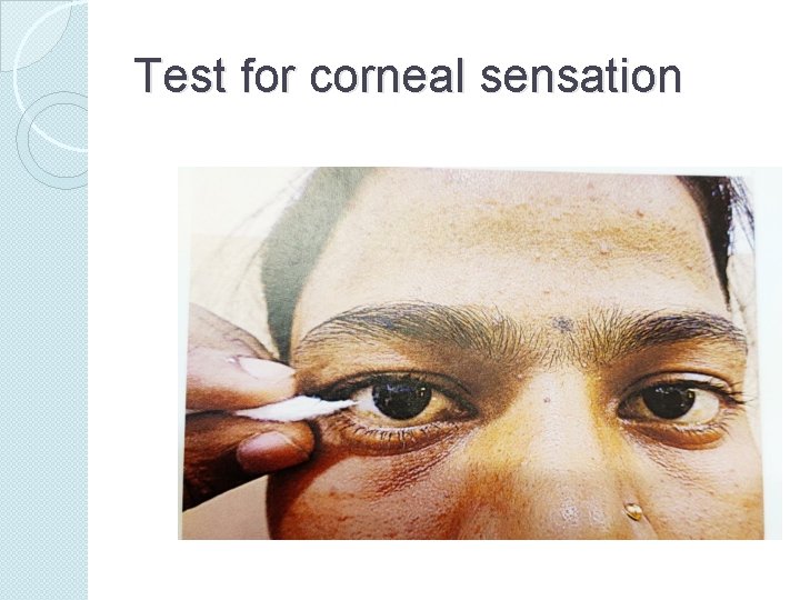 Test for corneal sensation 