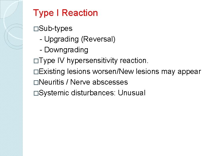 Type I Reaction �Sub-types - Upgrading (Reversal) - Downgrading �Type IV hypersensitivity reaction. �Existing